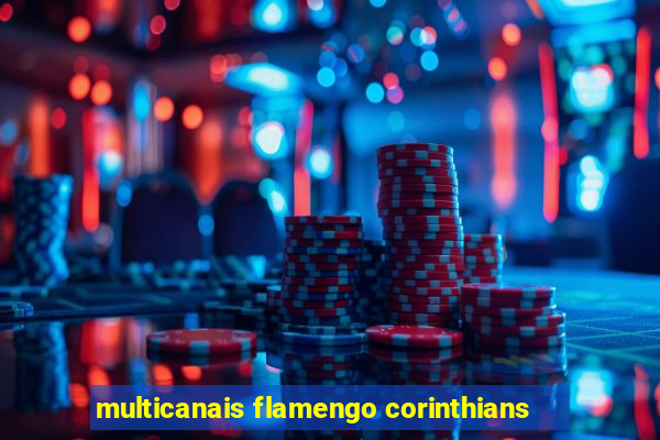 multicanais flamengo corinthians